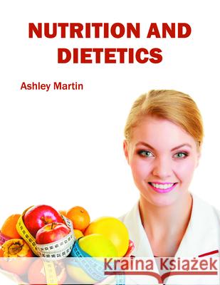 Nutrition and Dietetics Ashley Martin 9781682860588