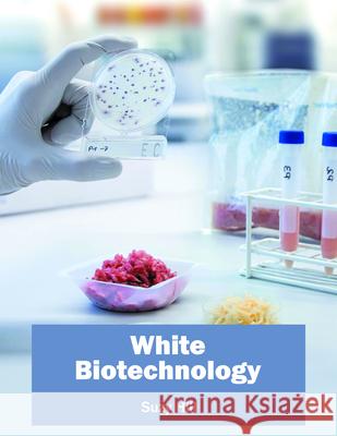 White Biotechnology Suzy Hill 9781682860601 Syrawood Publishing House