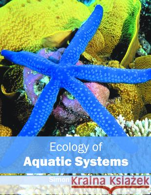Ecology of Aquatic Systems Simon Oakenfold 9781682860830 Syrawood Publishing House