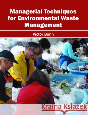 Managerial Techniques for Environmental Waste Management Victor Bonn 9781682860953