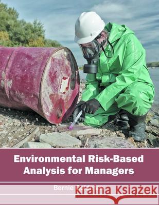 Environmental Risk-Based Analysis for Managers Bernie Goldman 9781682861202