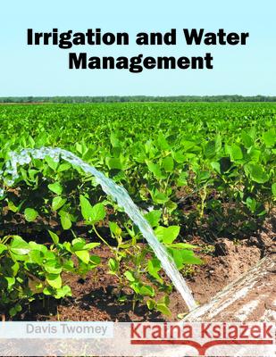 Irrigation and Water Management Davis Twomey 9781682861257