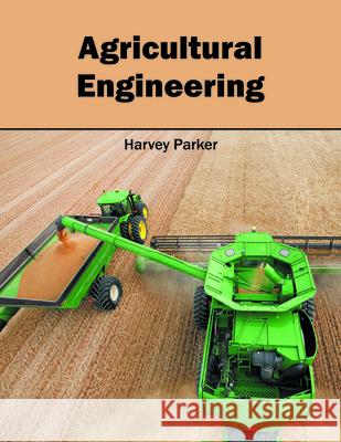 Agricultural Engineering Harvey Parker 9781682861394 Syrawood Publishing House