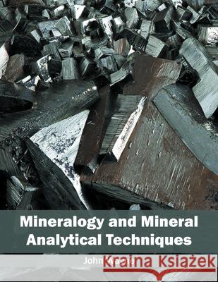 Mineralogy and Mineral Analytical Techniques John Wayne 9781682861417 Syrawood Publishing House