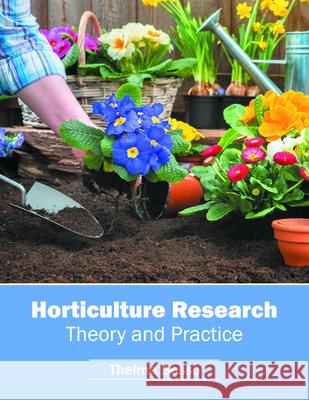 Horticulture Research: Theory and Practice Thelma Bosso 9781682861608