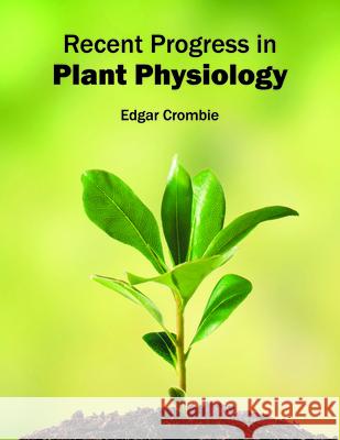 Recent Progress in Plant Physiology Edgar Crombie 9781682861844