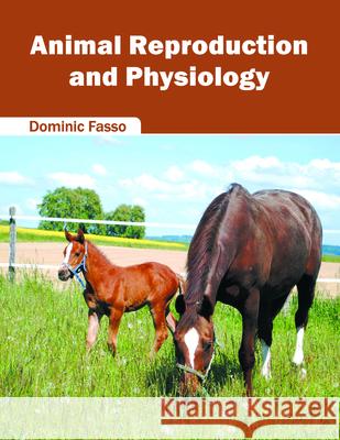 Animal Reproduction and Physiology Dominic Fasso 9781682861851 Syrawood Publishing House