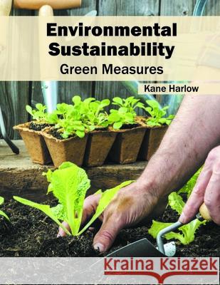 Environmental Sustainability: Green Measures Kane Harlow 9781682862087 Syrawood Publishing House