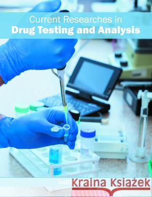 Current Researches in Drug Testing and Analysis Judith Baker 9781682862278 Syrawood Publishing House