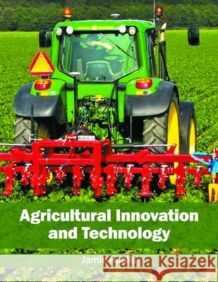Agricultural Innovation and Technology Jamie Hanks 9781682862308