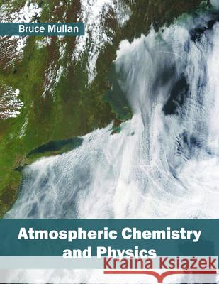 Atmospheric Chemistry and Physics Bruce Mullan 9781682862476