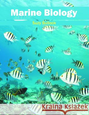 Marine Biology Suzy Bullock 9781682862858 Syrawood Publishing House