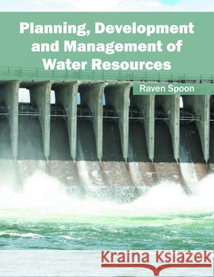 Planning, Development and Management of Water Resources Raven Spoon 9781682862865