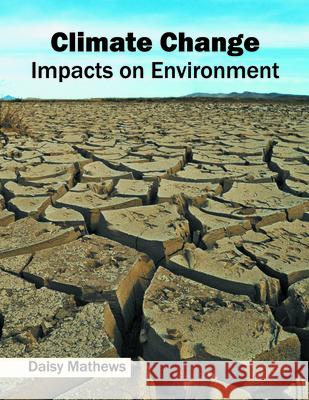 Climate Change: Impacts on Environment Daisy Mathews 9781682862940