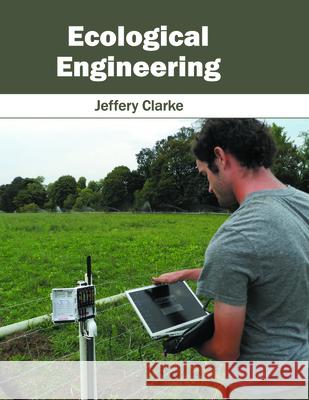 Ecological Engineering Jeffery Clarke 9781682862995