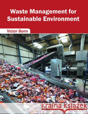 Waste Management for Sustainable Environment Victor Bonn 9781682863190