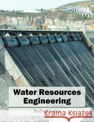 Water Resources Engineering Herbert Lotus 9781682863206 Syrawood Publishing House