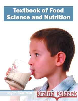 Textbook of Food Science and Nutrition Logan Bowman 9781682863381