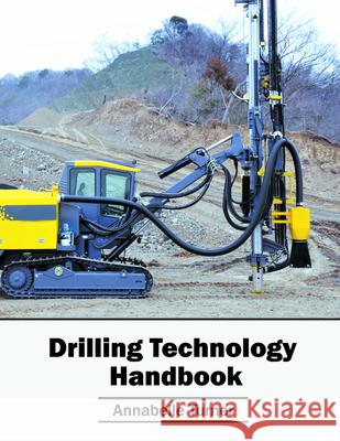 Drilling Technology Handbook Annabelle Turner 9781682863435