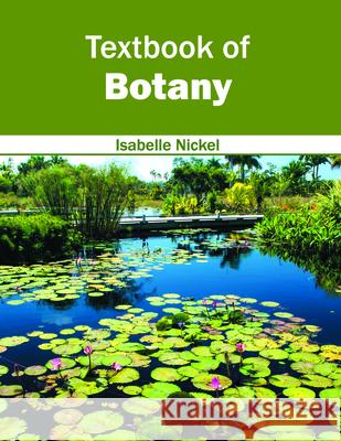 Textbook of Botany Isabelle Nickel 9781682863541 Syrawood Publishing House