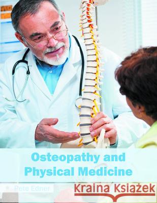 Osteopathy and Physical Medicine Pete Edner 9781682863565 Syrawood Publishing House