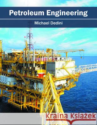 Petroleum Engineering Michael Dedini 9781682863701 Syrawood Publishing House