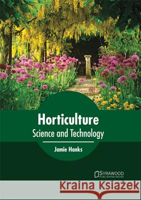 Horticulture: Science and Technology Jamie Hanks 9781682863732 Syrawood Publishing House