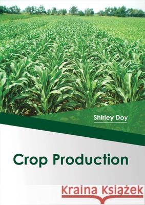 Crop Production Shirley Doy 9781682863763 Syrawood Publishing House