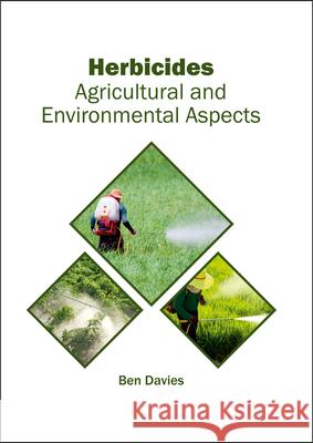 Herbicides: Agricultural and Environmental Aspects Ben Davies 9781682863893 Syrawood Publishing House