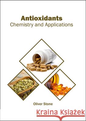 Antioxidants: Chemistry and Applications Oliver Stone 9781682864036 Syrawood Publishing House