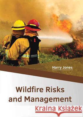 Wildfire Risks and Management Harry Jones 9781682864173