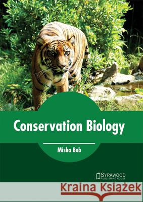 Conservation Biology Misha Bob 9781682864203 Syrawood Publishing House