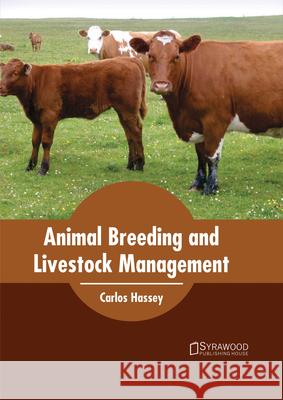 Animal Breeding and Livestock Management Carlos Hassey 9781682864388 Syrawood Publishing House