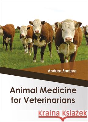 Animal Medicine for Veterinarians Andrea Santoro 9781682864418 Syrawood Publishing House