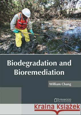 Biodegradation and Bioremediation William Chang 9781682864524