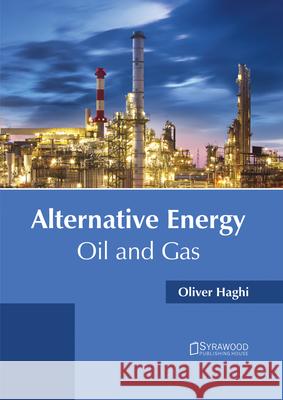 Alternative Energy: Oil and Gas Oliver Haghi 9781682864586