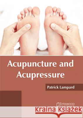 Acupuncture and Acupressure Patrick Lampard 9781682864883 Syrawood Publishing House