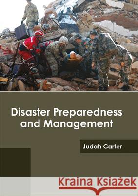 Disaster Preparedness and Management Judah Carter 9781682864913 Syrawood Publishing House