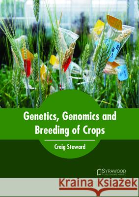 Genetics, Genomics and Breeding of Crops Craig Steward 9781682865101 Syrawood Publishing House