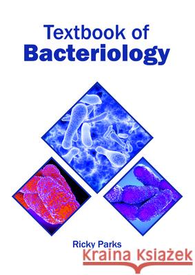 Textbook of Bacteriology Ricky Parks 9781682865170 Syrawood Publishing House