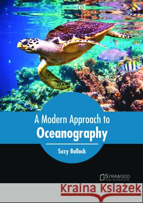 A Modern Approach to Oceanography Suzy Bullock 9781682865309 Syrawood Publishing House