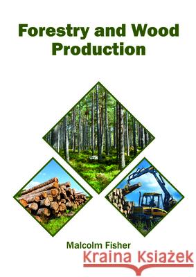 Forestry and Wood Production Malcolm Fisher 9781682865415