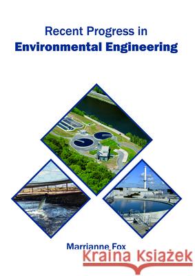 Recent Progress in Environmental Engineering Marrianne Fox 9781682865422
