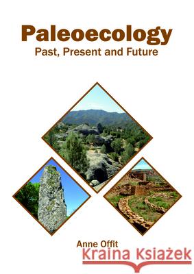 Paleoecology: Past, Present and Future Anne Offit 9781682865460 Syrawood Publishing House