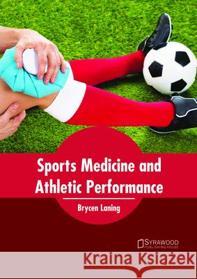 Sports Medicine and Athletic Performance Brycen Laning 9781682865514