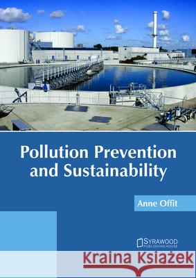 Pollution Prevention and Sustainability Anne Offit 9781682865606 Syrawood Publishing House