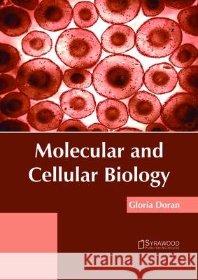 Molecular and Cellular Biology Gloria Doran 9781682865705 Syrawood Publishing House