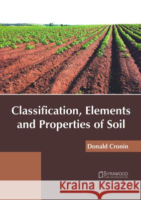 Classification, Elements and Properties of Soil Donald Cronin 9781682865798