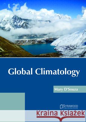 Global Climatology Mary D'Souza 9781682866030 Syrawood Publishing House