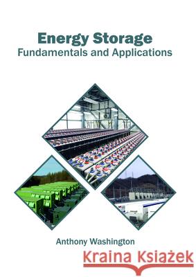 Energy Storage: Fundamentals and Applications Anthony Washington 9781682866108